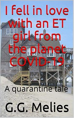 I fell in love with an ET girl from the planet COVID-19: A quarantine tale (eBook, ePUB) - Melies, G. G