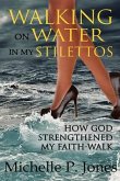Walking On Water In My Stilettos (eBook, ePUB)
