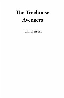 The Treehouse Avengers (eBook, ePUB) - Leister, John