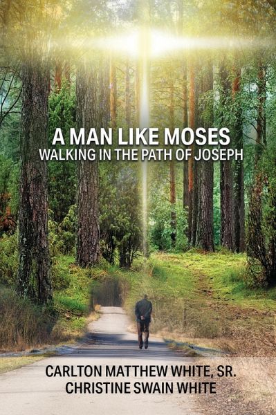 A Man Like Moses Walking In the Path of Joseph (eBook, ePUB) A Man Like Moses Walking In the Path of Joseph (eBook, ePUB)