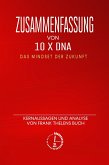 Zusammenfassung von &quote;10 x DNA - Das Mindset der Zukunft&quote;: Kernaussagen und Analyse von Frank Thelens Buch (eBook, ePUB)