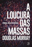 A loucura das massas (eBook, ePUB)