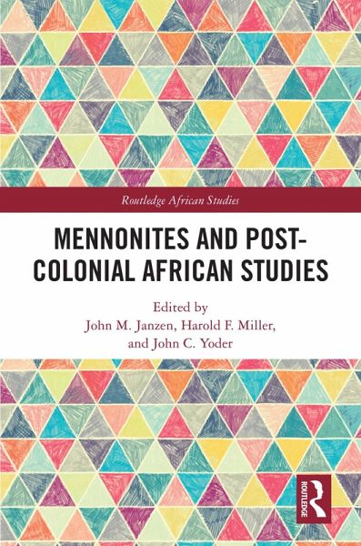 Mennonites and Post-Colonial African Studies (eBook, ePUB) Mennonites and Post-Colonial African Studies (eBook, ePUB)