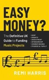 Easy Money? The Definitive UK Guide to Funding Music Projects (eBook, ePUB)