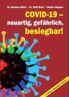 Covid-19 - neuartig, gefährlich, besiegbar! (eBook, PDF) - Bittel, Günther; Mast, Willi; Wagner, Günter