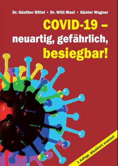 Covid-19 - neuartig, gefährlich, besiegbar! (eBook, PDF) - Bittel, Günther; Mast, Willi; Wagner, Günter