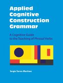 Applied Cognitive Construction Grammar: A Cognitive Guide to the Teaching of Phrasal Verbs (Applications of Cognitive Construction Grammar, #3) (eBook, ePUB)