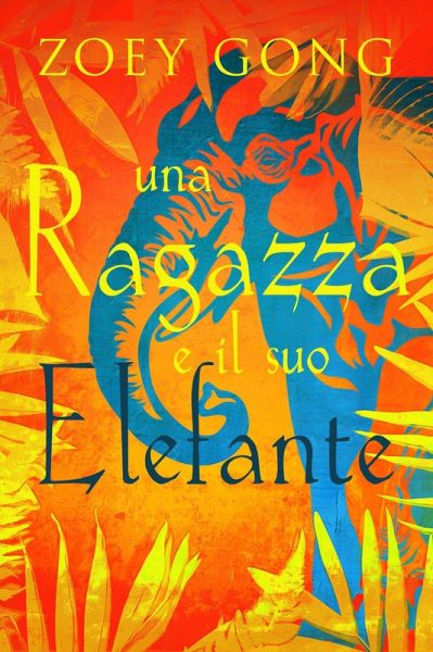 Una ragazza e il suo Elefante (eBook, ePUB) Una ragazza e il suo Elefante (eBook, ePUB)
