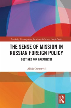 The Sense of Mission in Russian Foreign Policy (eBook, PDF) - Curanovic, Alicja