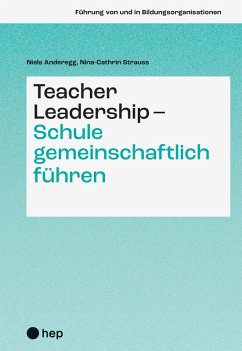 Teacher Leadership - Schule gemeinschaftlich führen (E-Book) (eBook, ePUB) - Strauss, Nina-Cathrin; Anderegg, Niels