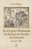 As Origens Medievais do Ensino do Direito em Bolonha (Século XIII) (eBook, ePUB)