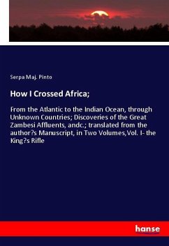 How I Crossed Africa; - Pinto, Serpa Maj.