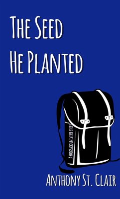 The Seed He Planted: A Rucksack Universe Story (eBook, ePUB) - Clair, Anthony St.