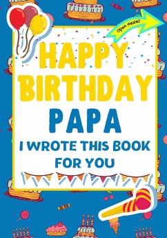 Happy Birthday Papa - I Wrote This Book For You - Publishing Group, The Life Graduate; Nelson, Romney