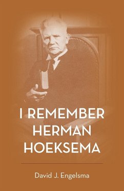 I Remember Herman Hoeksema - Engelsma, David J.