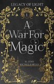 A War For Magic: A Free Epic Fantasy Romance (Legacy of Light, #1) (eBook, ePUB)