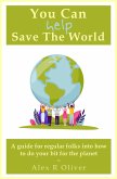 You Can (Help) Save The World (eBook, ePUB)