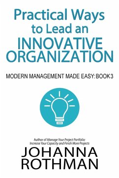 Practical Ways to Lead an Innovative Organization - Rothman, Johanna
