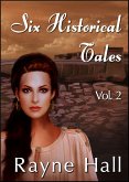 Six Historical Tales Vol. 2 (eBook, ePUB) Six Historical Tales Vol. 2 (eBook, ePUB)