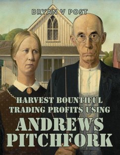 Harvest Bountiful Trading Profits Using Andrews Pitchfork - Post, Bryan V Harvest Bountiful Trading Profits Using Andrews Pitchfork - Post, Bryan V