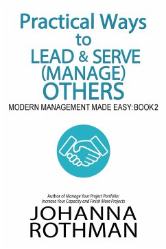 Practical Ways to Lead & Serve (Manage) Others - Rothman, Johanna