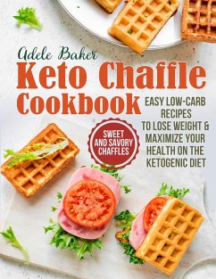 The Keto Chaffle Cookbook - Baker, Adele