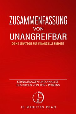 Zusammenfassung: Unangreifbar - Deine Strategie für finanzielle Freiheit: Kernaussagen und Analyse des Buchs von Tony Robbins (eBook, ePUB) - Read, Minutes