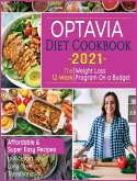 Optavia Diet Cookbook 2021: The 12-Week Weight Loss Program on a Budget - Affordable & Super Easy Recipes to Kickstart Your Long-Term Transformati