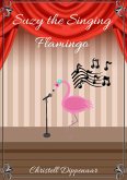 Suzy the Singing Flamingo (eBook, ePUB)