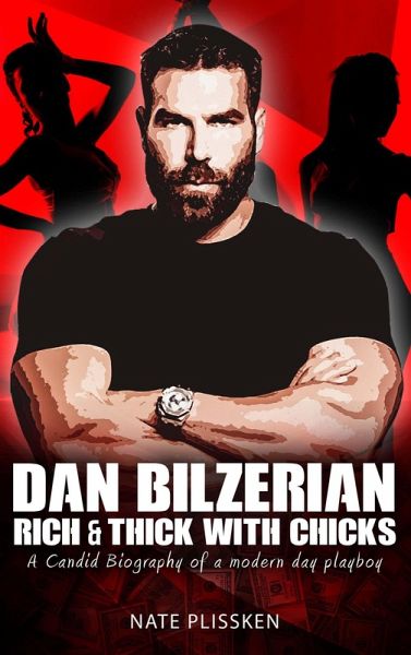 Dan Bilzerian: RICH AND THICK WITH CHICKS (eBook, ePUB) Dan Bilzerian: RICH AND THICK WITH CHICKS (eBook, ePUB)
