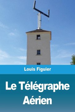 Le Télégraphe Aérien - Figuier, Louis