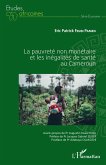 La pauvreté non monétaire et les inégalités de santé au Cameroun La pauvreté non monétaire et les inégalités de santé au Cameroun