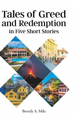 Tales of Greed and Redemption in Five Short Stories - Mile, Beverly A.