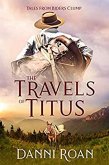 The Travels of Titus (Tales from Biders Clump) (eBook, ePUB) The Travels of Titus (Tales from Biders Clump) (eBook, ePUB)