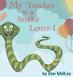 My Teacher is a Snake The letter I - Mckay, Dan