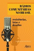 Rádios Comunitárias no Brasil: Resistências, Lutas e Desafios (eBook, ePUB)