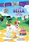 I Am Bella, Star of the Show (eBook, ePUB)