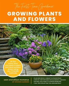 The First-Time Gardener: Growing Plants and Flowers (eBook, ePUB) - Mcmanus, Sean; McManus, Allison