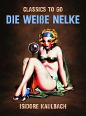 Die weiße Nelke (eBook, ePUB) Die weiße Nelke (eBook, ePUB)