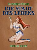 Die Stadt des Lebens (eBook, ePUB) Die Stadt des Lebens (eBook, ePUB)