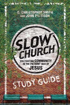 Slow Church Study Guide (eBook, ePUB) - Smith, C. Christopher; Pattison, John