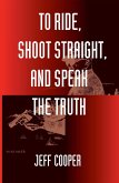 To Ride, Shoot Straight, and Speak the Truth (eBook, ePUB)