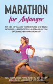 Marathon für Anfänger: Mit der optimalen Vorbereitung und einem individuell gestalteten Lauftraining zum erfolgreichen Marathonlauf - inkl. wertvoller Tipps rund um die Themen Ernährung, Ausrüstung und Laufen (eBook, ePUB)