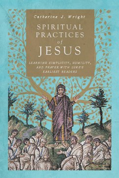 Spiritual Practices of Jesus (eBook, ePUB) - Wright, Catherine J.