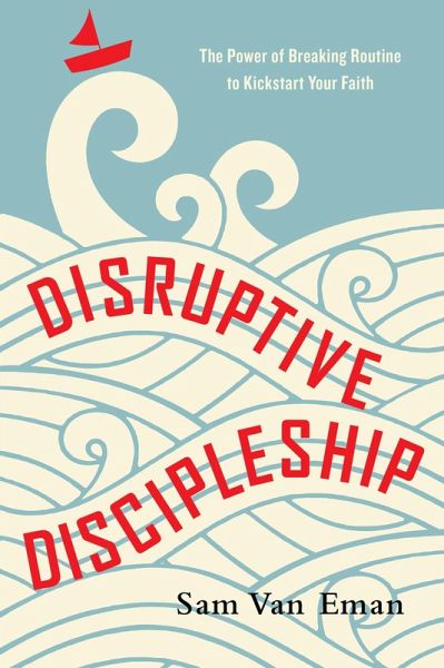 Disruptive Discipleship (eBook, ePUB) Disruptive Discipleship (eBook, ePUB)
