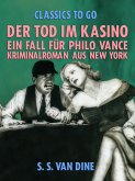 Der Tod im Kasino: Ein Fall für Philo Vance. Kriminalroman aus New York. (eBook, ePUB)