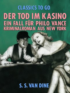 Der Tod im Kasino: Ein Fall für Philo Vance. Kriminalroman aus New York. (eBook, ePUB) - Dine, S. S. Van