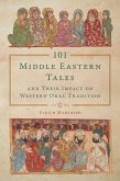 101 Middle Eastern Tales and Their Impact on Western Oral Tradition (eBook, ePUB)