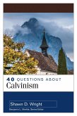 40 Questions About Calvinism (eBook, ePUB) 40 Questions About Calvinism (eBook, ePUB)
