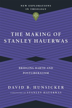 The Making of Stanley Hauerwas (eBook, ePUB) - Hunsicker, David B.